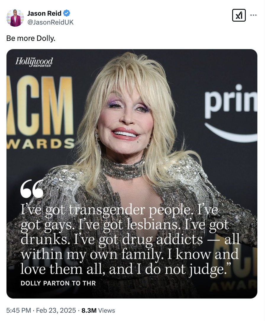 Dolly Parton - I’ve got transgender people. I’ve got gays. I’ve got lesbians. I’ve got drunks. I’ve got drug addicts — all within my own family. I know and love them all, and I do not judge.