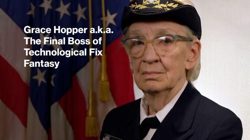 Grace Hopper a.k.a. The Final Boss of Technological Fix Fantasy
