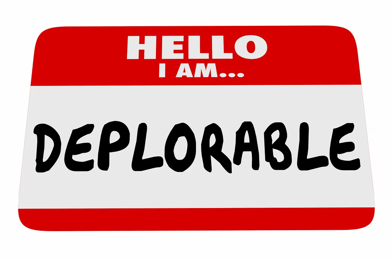 Hello - I am ... DEPLORABLE