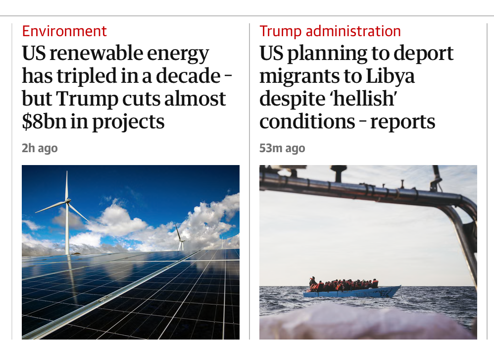 Guardian headlines, May 7th. Attacks on renewables/climate action and on immigrants