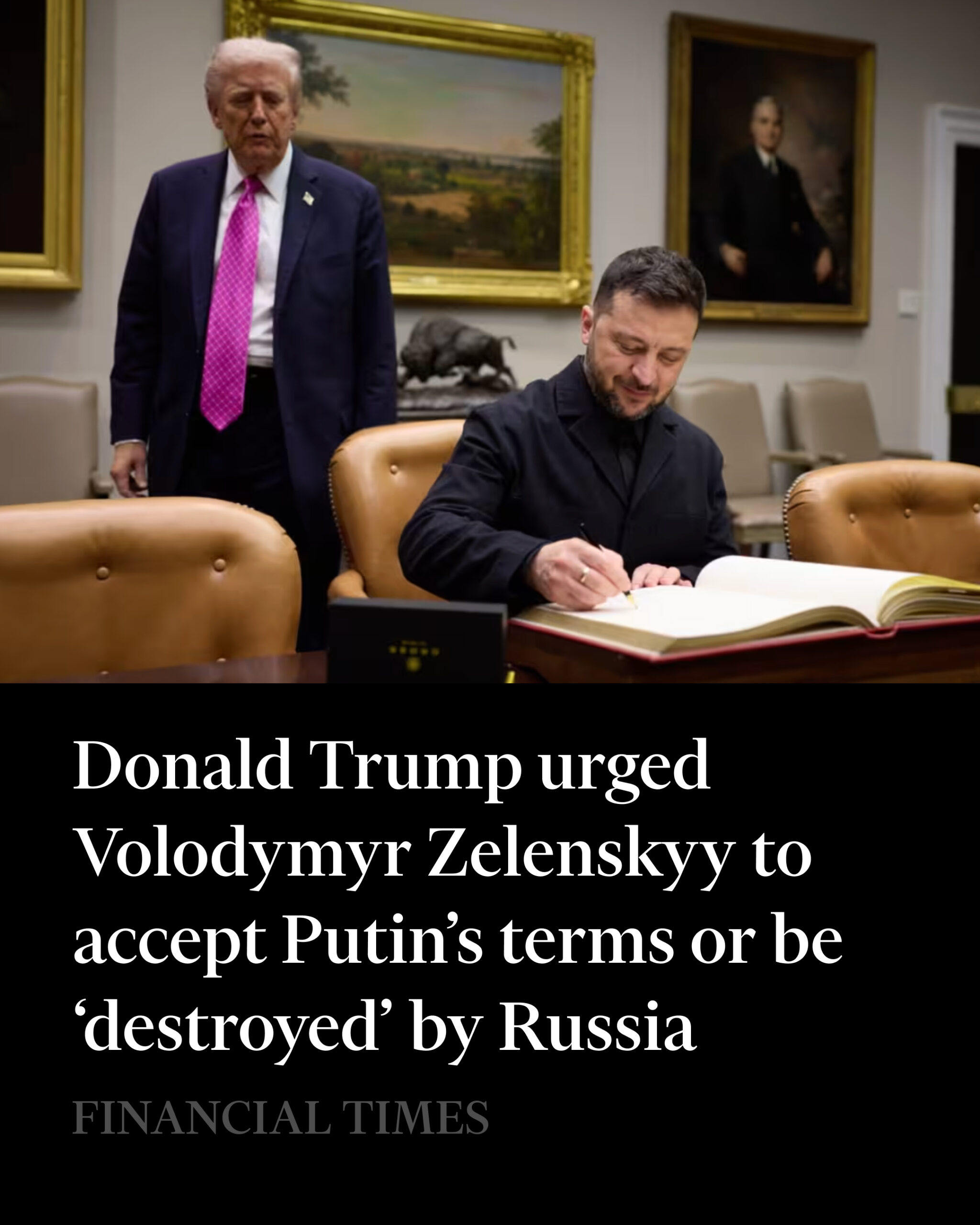 Donald Trump urged Volodymry Zelenskyy to accept Putin's terms or be 'destroyed' by Russia