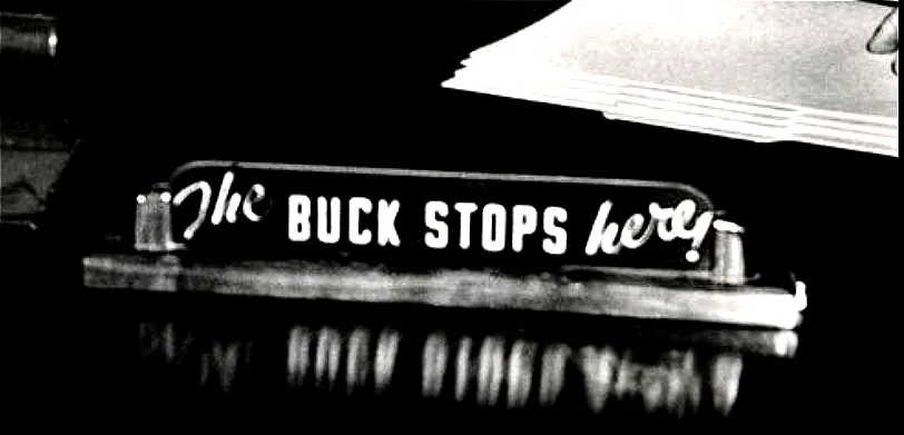 The Buck Stops Here! The Buck Stops Here!