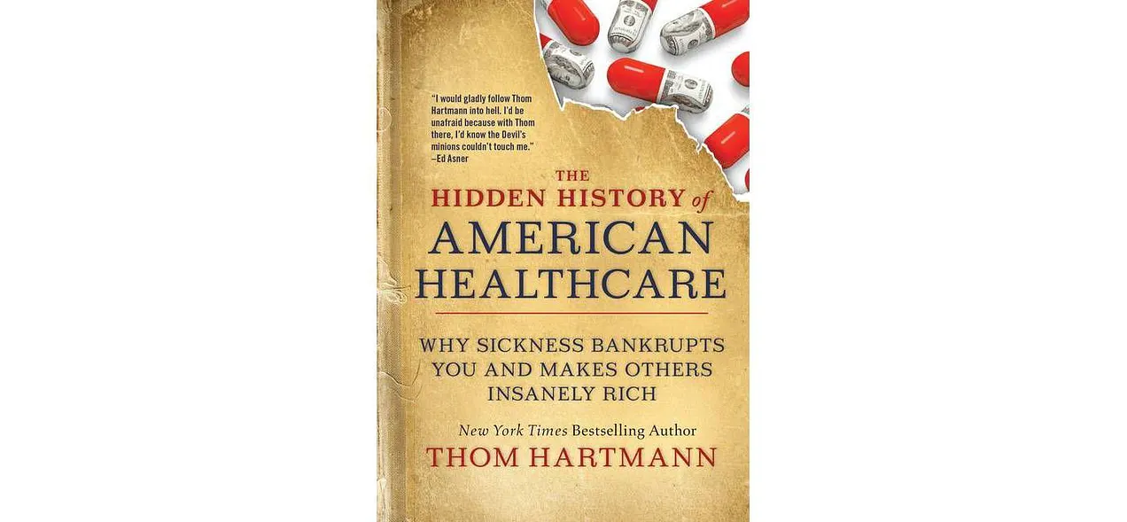 The Hidden History of American Healthcare